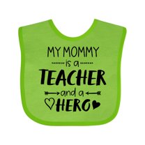 Inktastic My Mommy is a Teacher and a Hero Boys or Girls Baby Bib