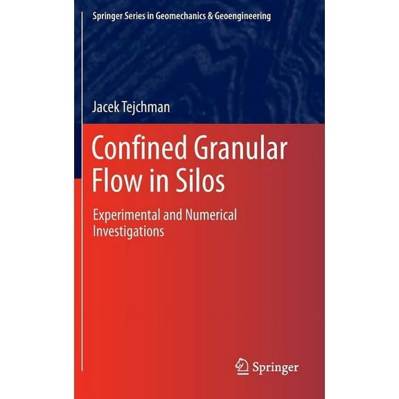 Springer Geomechanics and Geoengineering Confined Granular Flow in Silos: Experimental and Numerical Investigations, (Hardcover)