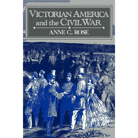 Victorian America and the Civil War, (Paperback)