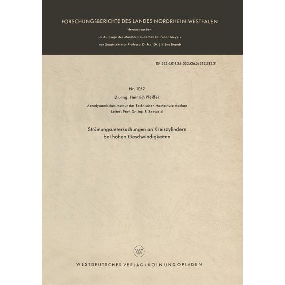 Forschungsberichte Des Landes Nordrhein- Strömungsuntersuchungen an Kreiszylindern Bei Hohen Geschwindigkeiten, Book 1062, (Paperback)
