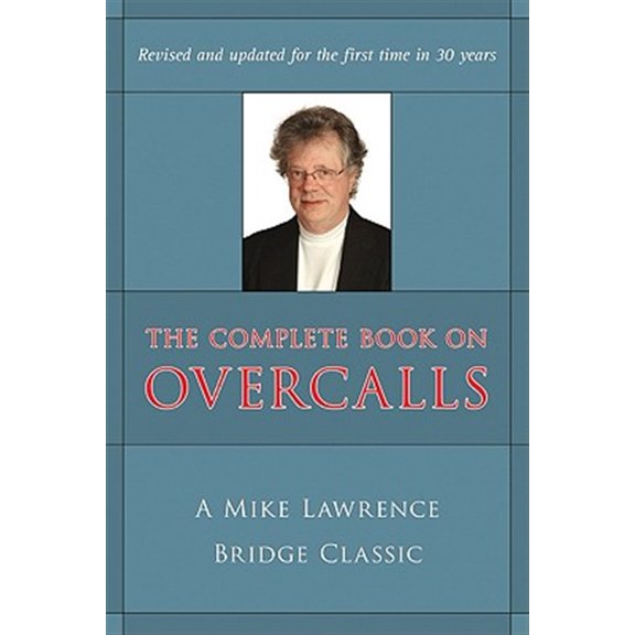 Pre-Owned Complete Book on Overcalls at Contract Bridge: A Mike Lawrence Classic (Revised, Updated) (Paperback) 1897106459 9781897106457