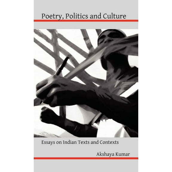 Poetry, Politics and Culture: Essays on Indian Texts and Contexts, (Hardcover)