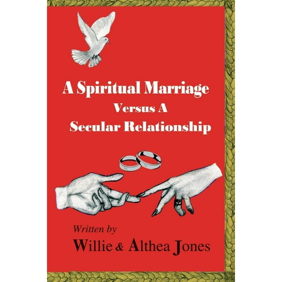 A Spiritual Marriage Verses A Secular Relationship, (Paperback)