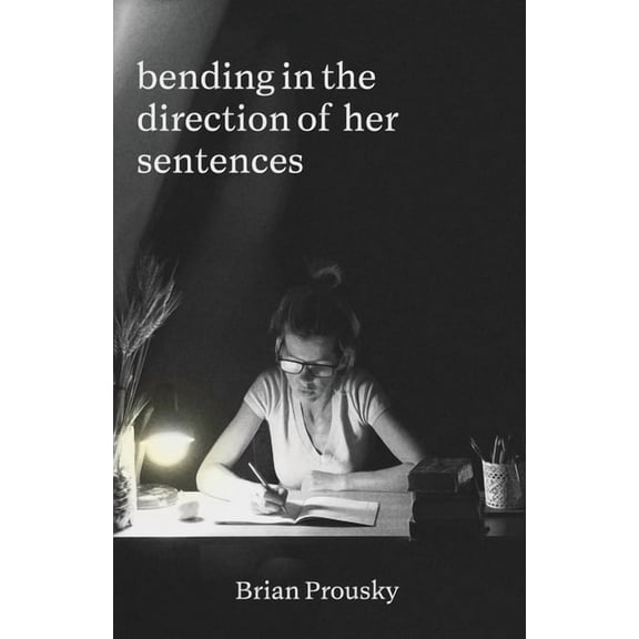 bending in the direction of her sentences, (Paperback)