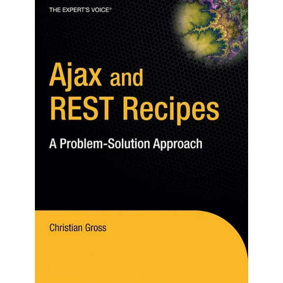 Expert's Voice Ajax and REST Recipes: A Problem-Solution Approach, (Paperback)