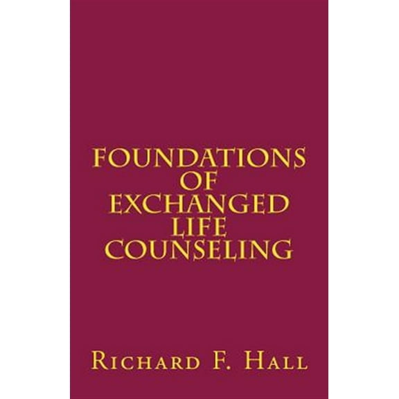 Foundations Of Exchanged Life Counseling