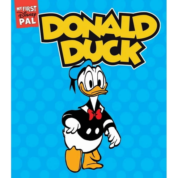 My First Disney Pal My First Disney Pal: Donald Duck: A Board Book, (Board Book)