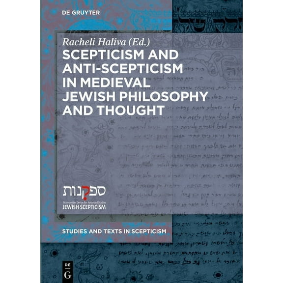 Studies and Texts in Scepticism Scepticism and Anti-Scepticism in Medieval Jewish Philosophy and Thought, Book 5, (Hardcover)