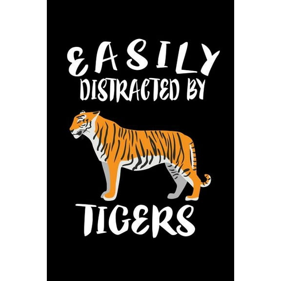 Easily Distracted By Tigers: Animal Nature Collection (Paperback)