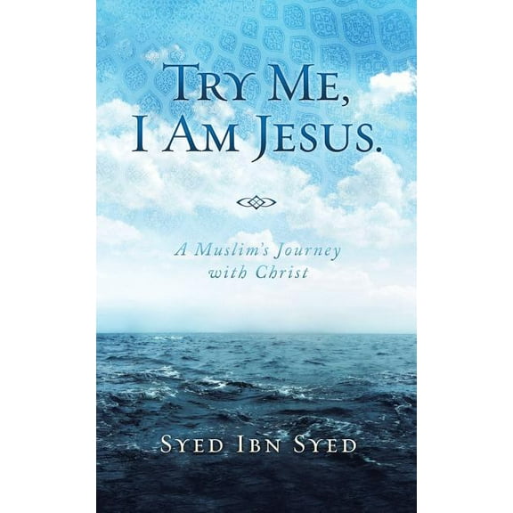Try Me, I Am Jesus: A Muslim's Journey with Christ, (Paperback)