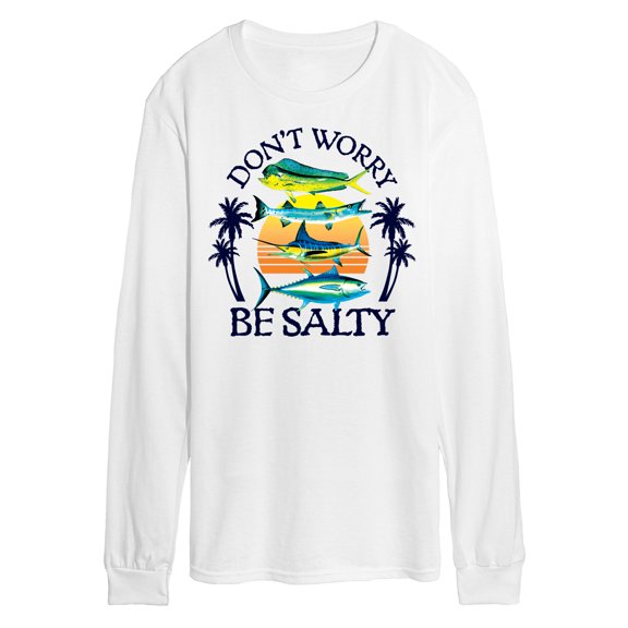 Instant Message - Don't Worry, Be Salty - Fishing, Hunting, Camping - Men's Long Sleeve T-Shirt