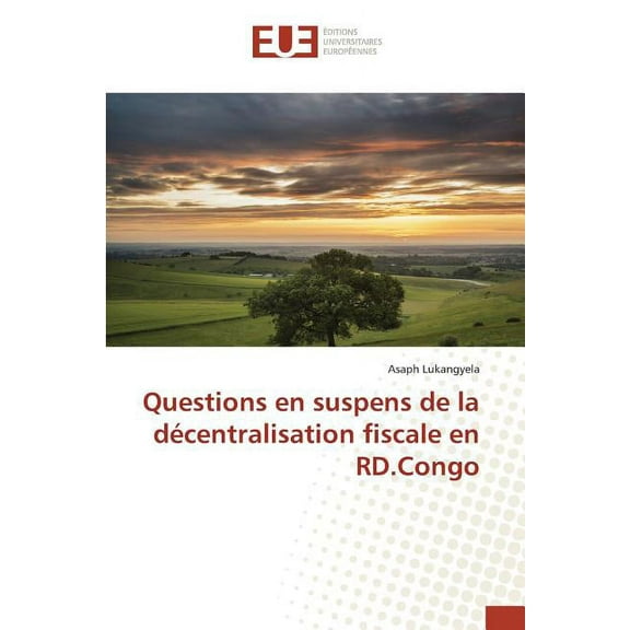 Omn.Univ.Europ.: Questions En Suspens de la Décentralisation Fiscale En Rd.Congo (Paperback)