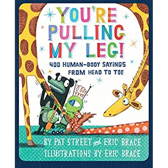 Pre-Owned You're Pulling My Leg!: 400 Human-Body Sayings from Head to Toe (Hardcover) 082342135X 9780823421350