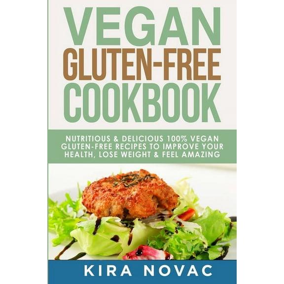Gluten-Free Recipes Guide, Celiac Diseas Vegan Gluten Free Cookbook: Nutritious and Delicious, 100% Vegan + Gluten Free Recipes to Improve Your Health, Lose Weig, Book 1, (Paperback)