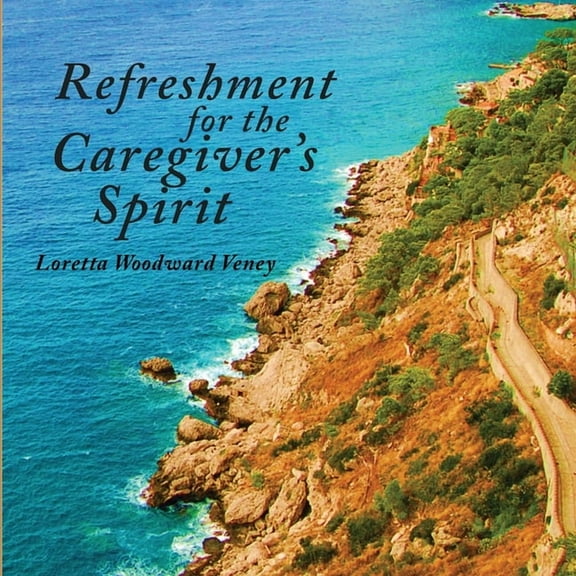 Refreshment for the Caregiver's Spirit, (Paperback)