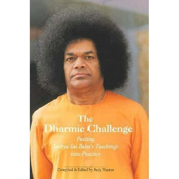 Pre-Owned The Dharmic Challenge: Putting Sathya Sai Baba's Teachings into Practice (Paperback) 096298356X 9780962983566