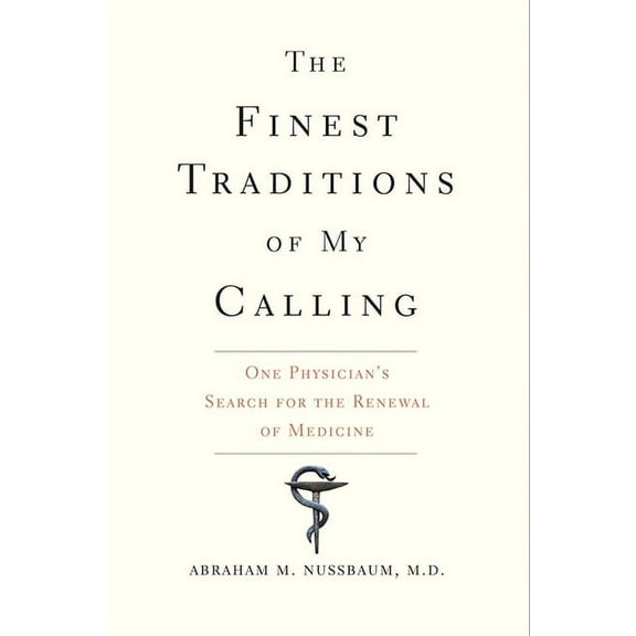 The Finest Traditions of My Calling : One Physician's Search for the Renewal of Medicine (Paperback)