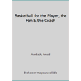 thumbnail image 1 of Pre-Owned Basketball for the Player, the Fan & the Coach (Unknown) 0671801406 9780671801403, 1 of 1