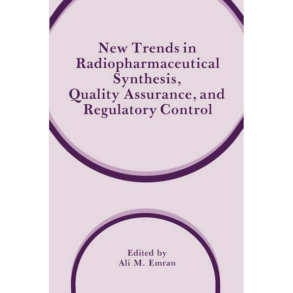 New Trends in Radiopharmaceutical Synthesis, Quality Assurance, and Regulatory Control, (Hardcover)