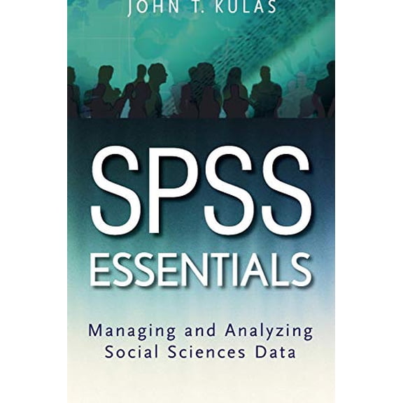 Pre-Owned SPSS Essentials: Managing and Analyzing Social Sciences Data (Paperback) 047022617X 9780470226179