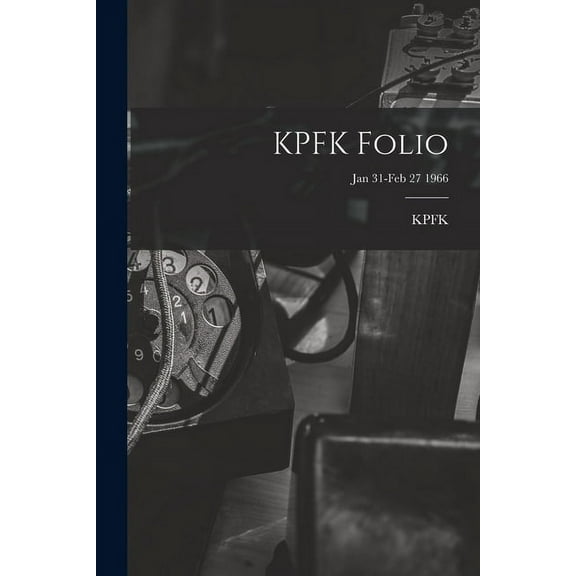 KPFK Folio; Jan 31-Feb 27 1966, (Paperback)