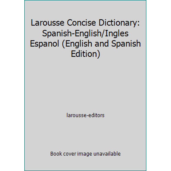 Pre-Owned Larousse Concise Dictionary: Spanish-English/Ingles Espanol (English and Spanish Edition) (Hardcover) 2035420180 9782035420183