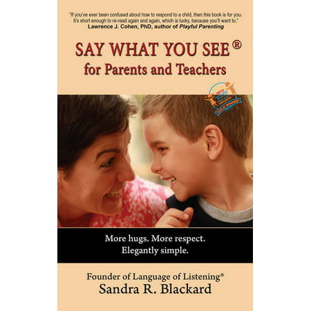 ISBN 9780980001532 product image for Say What You See for Parents and Teachers: More Hugs. More Respect. Elegantly Si | upcitemdb.com