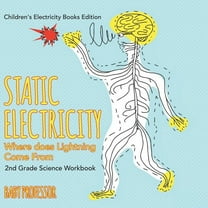 Static Electricity (Where does Lightning Come From): 2nd Grade Science Workbook Children's Electricity Books Editio, (Paperback)