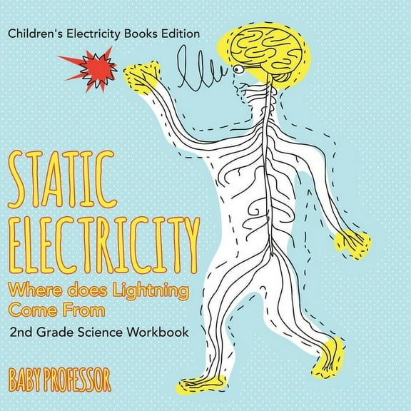 Static Electricity (Where does Lightning Come From): 2nd Grade Science Workbook Children's Electricity Books Editio, (Paperback)