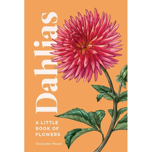 Little Book of Natural Wonders Dahlias: A Little Book of Flowers, (Hardcover)