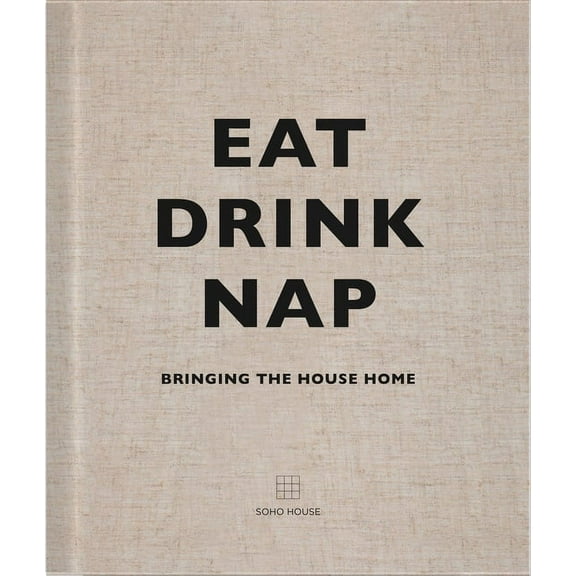 Eat, Drink, Nap: Bringing the House Home, (Hardcover)