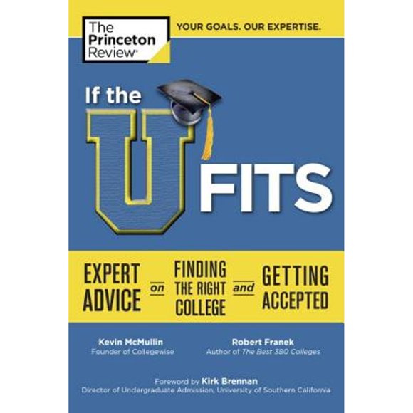 Pre-Owned If the U Fits: Expert Advice on Finding the Right College and Getting Accepted (Paperback 9780804124713) by Princeton Review, Collegewise