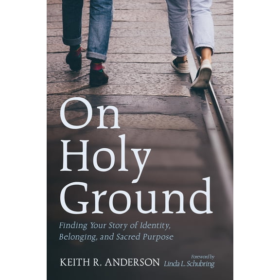 On Holy Ground: Finding Your Story of Identity, Belonging, and Sacred Purpose, (Paperback)