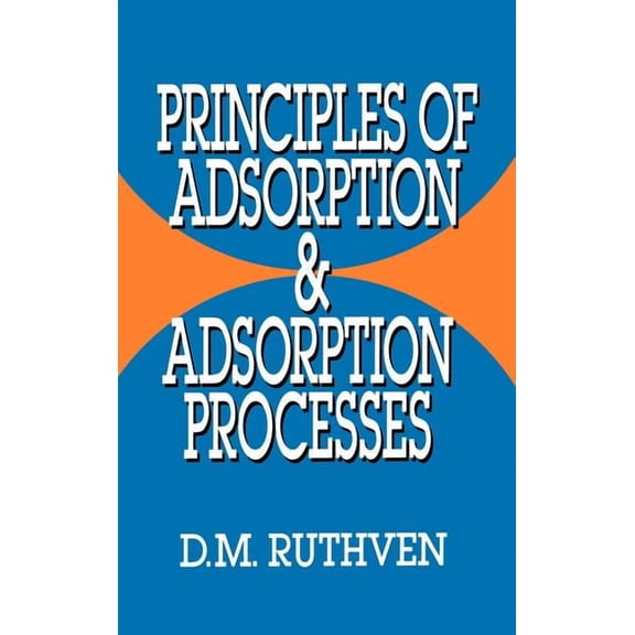 Principles of Adsorption and Adsorption Processes, (Hardcover)