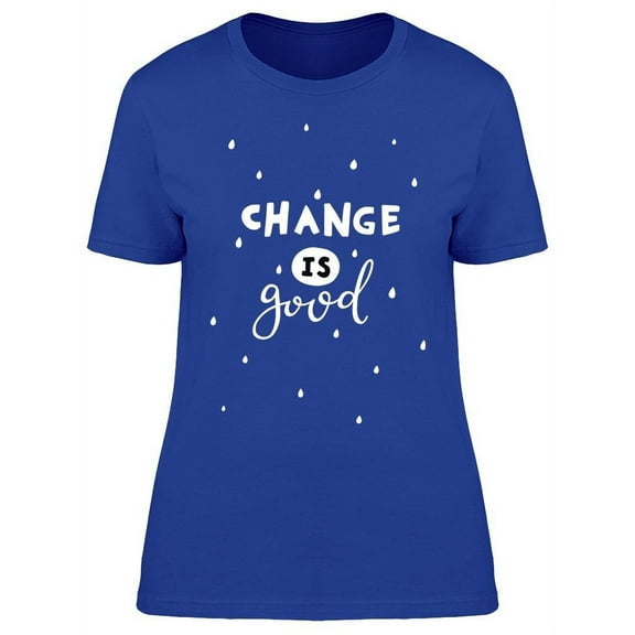 Change Is Good T-Shirt Women -Image by Shutterstock, Female 3X-Large