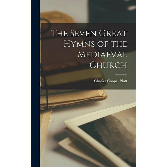 The Seven Great Hymns of the Mediaeval Church (Hardcover)