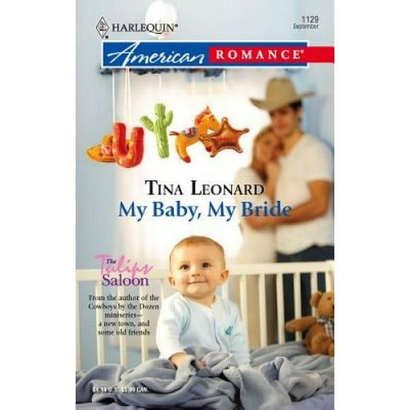 My Baby, My Bride: The Tulips Saloon (Harlequin American Romance)