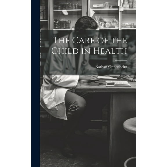 The Care of the Child in Health (Hardcover)