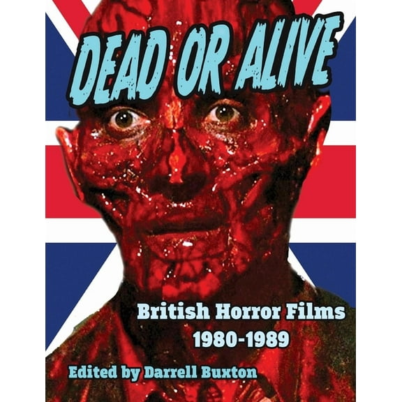Dead or Alive British Horror Films 1980-1989, (Paperback)