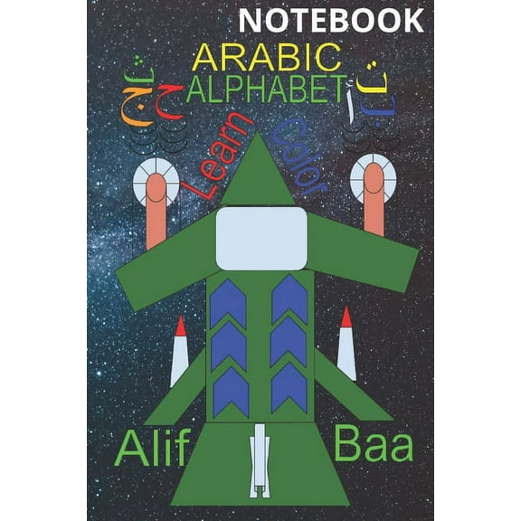 Alif Baa Notebook Learning Coloring Arabic Alphabet: Colorful design, Learn, Read and have a fun while Coloring all Arabic letter with Tashkeel and English transliterations for kids and for non-native