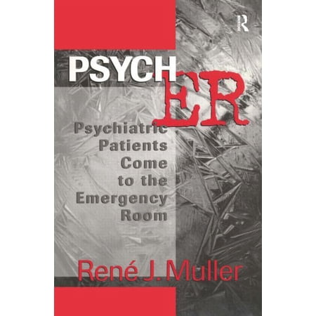 Psych Er: Psychiatric Patients Come to the Emergency Room, (Paperback)