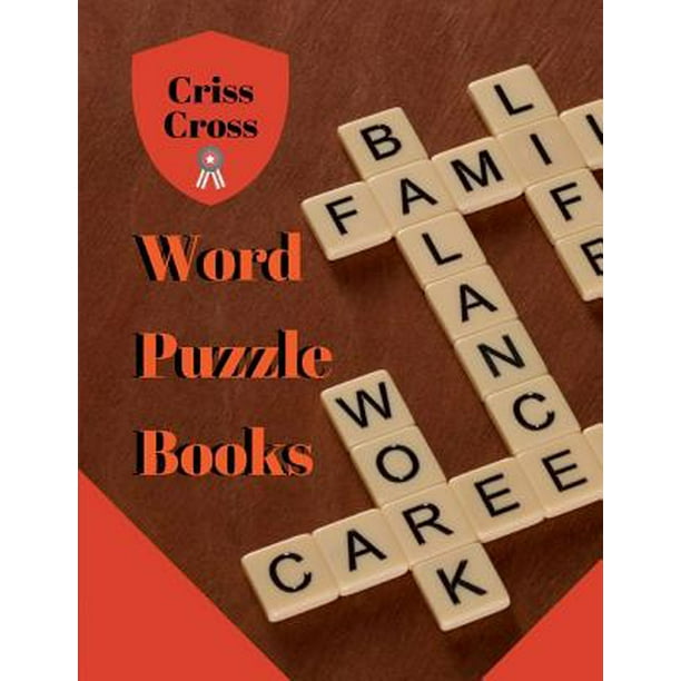 Criss Cross Word Puzzle Books : Puzzle Books for Adults Large Print Puzzles with Easy, Medium, Hard, and Very Hard Difficulty Brain Games for Every ...