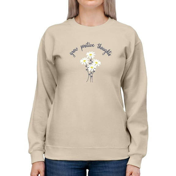 Grow Positive Thoughts Daisies Sweatshirt Women -Image by Shutterstock, Female Small