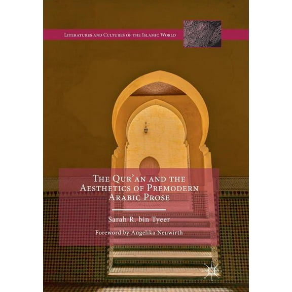 Literatures and Cultures of the Islamic  The Qur'an and the Aesthetics of Premodern Arabic Prose, (Paperback)