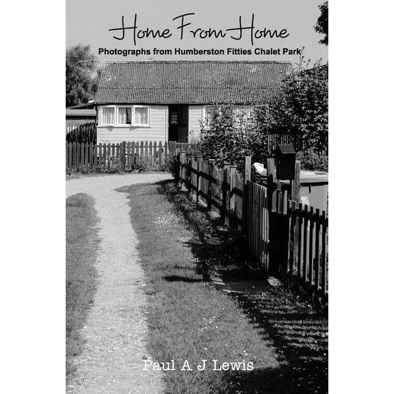 Home From Home: Photographs from Humberston Fitties Chalet Park, (Paperback)