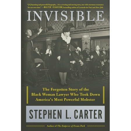 Invisible : The Forgotten Story of the Black Woman Lawyer Who Took Down America's Most Powerful