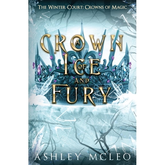 A Crown of Ice and Fury, The Winter Court Series, Crowns of Magic Universe, (Paperback)