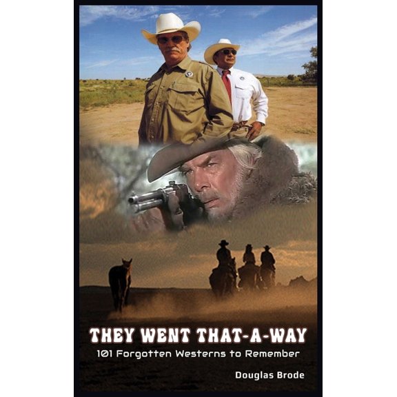They Went That-A-Way - 101 Forgotten Westerns to Remember (hardback), (Hardcover)