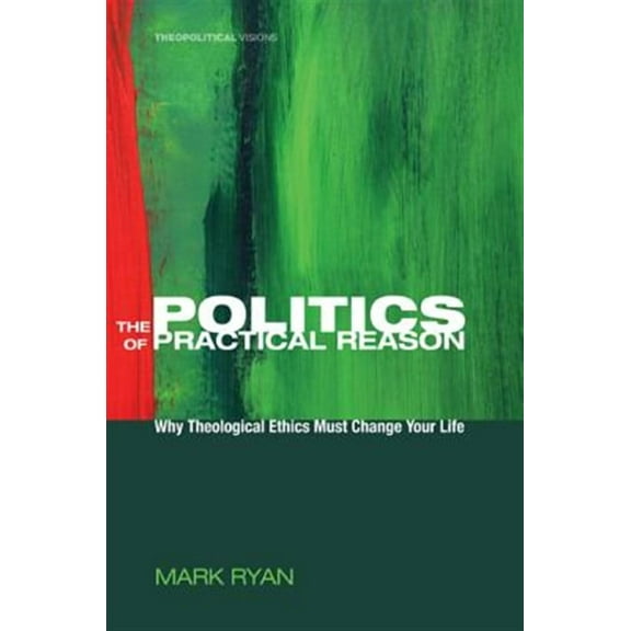 Theopolitical Visions: The Politics of Practical Reason (Hardcover)