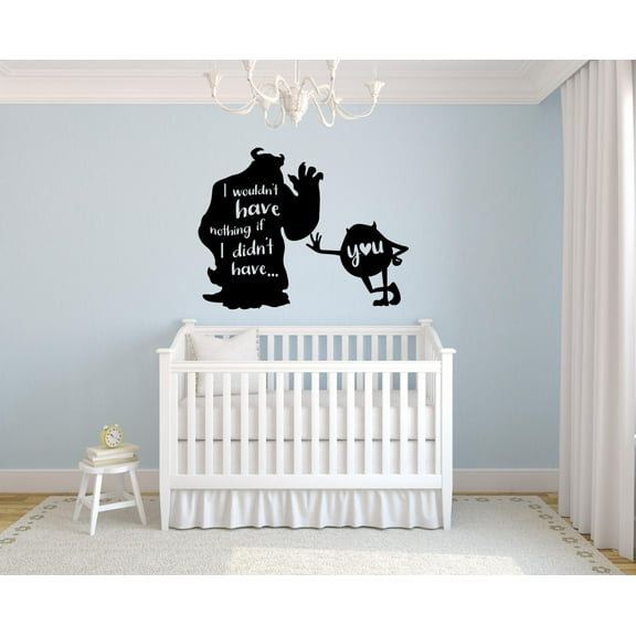 I Wouldnt Have Nothing If I Didnt Have You Mike And Sully Disney Life Quote Vinyl WallArt Sticker Wall Decal Decoration Home Room Nursery Kids Room Boy Girl Kinder Wall Décor Size (20x20 inch)